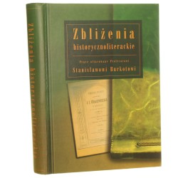 Zbliżenia historycznoliterackie prace ofiarowane Profesorowi Stanisławowi Burkotowi pod red. Tadeusza Budrewicza et al. [2003]