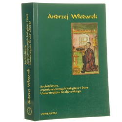 Architektura średniowiecznych kolegiów i burs Uniwersytetu Krakowskiego Andrzej Włodarek [2000]