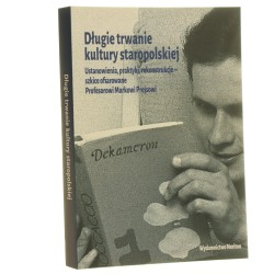 Długie trwanie kultury staropolskiej ustanowienia, praktyki, rekonstrukcje szkice ofiarowane Profesorowi Markowi Prejsowi pod redakcją Ady Arendt, Aleksandry Jakóbczyk-Goli, Piotra Morawskiego, Igora Piotrowskiego [2022]