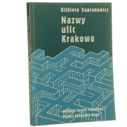 Nazwy ulic Krakowa Elżbieta Supranowicz [1995]