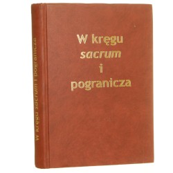 W kręgu sacrum i pogranicza pod red. Ewy Matuszczyk i Macieja Krzywosza [2004]