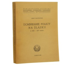 Dominikanie polscy na Śląsku w XIII-XIV wieku Kłoczowski Jerzy [Rozprawy Wydziału Historyczno-Filologicznego Towarzystwo Naukowe Katolickiego Uniwersytetu Lubelskiego / 1956] 