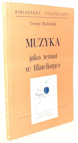 Muzyka jako temat w filatelistyce Rudziński Cezary (Seria Biblioteka Filatelisty)