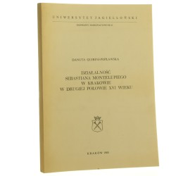 Działalność Sebastiana Montelupiego w Krakowie w drugiej połowie XVI wieku Danuta Quirini-Popławska [1980]