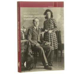 Dlaczego rozstrzelali Stanisławów Pollack Martin [Reportaż / 2009]