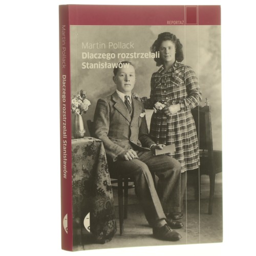 Dlaczego rozstrzelali Stanisławów Pollack Martin [Reportaż / 2009]