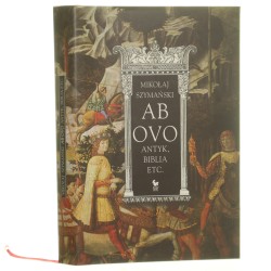 Ab ovo antyk, Biblia etc. Mikołaj Szymański [AUTOGRAF / 2004]