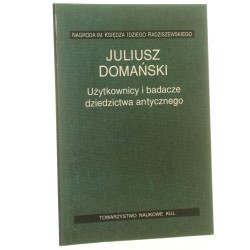 Użytkownicy i badacze dziedzictwa antycznego, czyli O różnicy między humanizmem i humanistyką Juliusz Domański laudacja Edward Iwo Zieliński [AUTOGRAF / 2007]