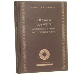 Zrzęda (Querolus) sceniczność utworu na tle komedii Plauta Krzysztof Rzepkowski [AUTOGRAF / 2006]