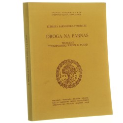 Droga na Parnas problemy staropolskiej wiedzy o poezji Elżbieta Sarnowska-Temeriusz [AUTOGRAF / Studia Staropolskie / 1974]
