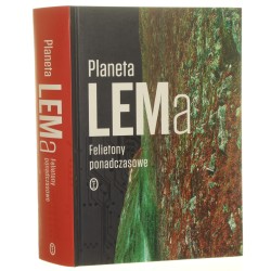 Planeta LEMa Felietony ponadczasowe Lem Stanisław wybór Wojciech Zemek [2016]