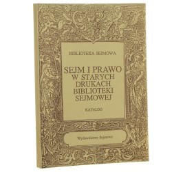 Sejm i prawo w starych drukach Biblioteki Sejmowej katalog oprac. Halina Mieczkowska [1993]