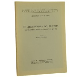 Od Aleksandra do Alwara (gramatyki łacińskie w Polsce w XVI w.) napisała Maria Cytowska [Archiwum Filologiczne / 1968]