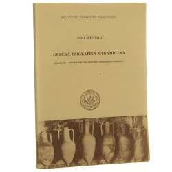 Grecka epigrafika ceramiczna Skrypt dla studentów archeologii śródziemnomorskiej Sztetyłło Zofia (1971)