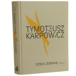 Dzieła zebrane t. III Tymoteusz Karpowicz red. Jan Stolarczyk [2013]