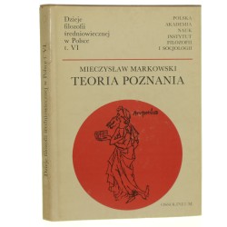 Teoria poznania Mieczysław Markowski [Dzieje Filozofii Średniowiecznej w Polsce / 1978]