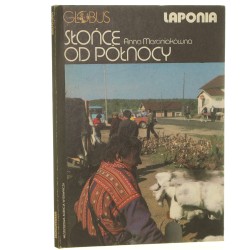 Słońce od północy Laponia Indianie Kolumbii Kolumbia Anna Marciniakówna Mirosława Czerny [Globus / 1985]
