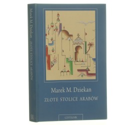 Złote stolice Arabów Szkice o współczesnej myśli arabskiej Dziekan Marek M. [2011]
