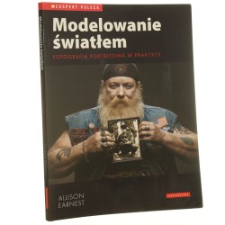 Modelowanie światłem fotografia portretowa w praktyce Allison Earnest [tł. Przemysław Imieliński] [2010]