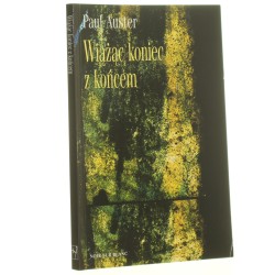 Wiążąc koniec z końcem Paul Auster przeł. [z ang.] Krzysztof Obłucki [2001]