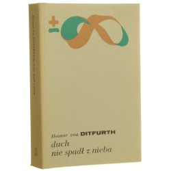 Duch nie spadł z nieba Hoimar von Ditfurth [Biblioteka Myśli Współczesnej / 1979]