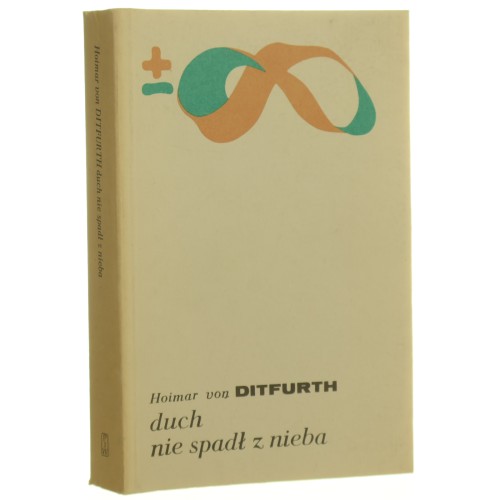 Duch nie spadł z nieba Hoimar von Ditfurth (Biblioteka Myśli Współczesnej) (1979)