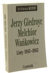 Listy 1945-1963 Giedroyc Jerzy, Wańkowicz Melchior [Archiwum Kultury / 2000]
