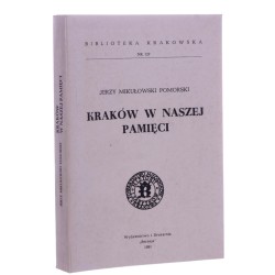 Kraków w naszej pamięci Jerzy Mikułowski Pomorski [Biblioteka Krakowska / 1991]