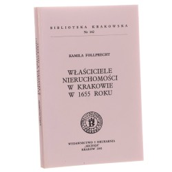 Właściciele nieruchomości w Krakowie w 1655 roku Kamila Follprecht [Biblioteka Krakowska / 2001]
