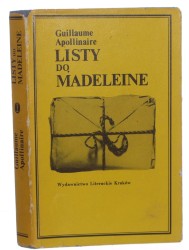 Listy do Madeleine Guillaume Apollinaire przeł. [z fr.] i poprzedziła wstępem Julia Hartwig [1976]