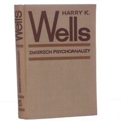 Zmierzch psychoanalizy od Freuda do Fromma Harry Wells (1968)