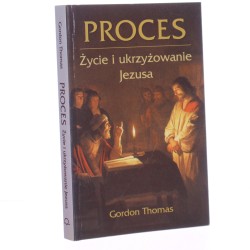 Proces życie i ukrzyżowanie Jezusa Gordon Thomas [2000]