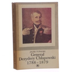 Generał Dezydery Chłapowski 1788-1879 Jacek Tupalski [1983]