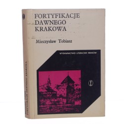 Fortyfikacje dawnego Krakowa Mieczysław Tobiasz [Cracoviana / 1973]