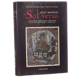 Sol verus studia nad ikonografią Chrystusa w sztuce pierwszego tysiąclecia Jerzy Miziołek [1991]