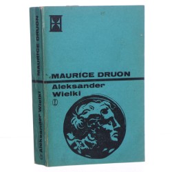 Aleksander Wielki Maurice Druon [Seria z Klepsydrą / 1976]