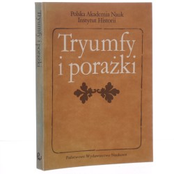 Tryumfy i porażki studia z dziejów kultury polskiej XVI-XVIII w. pod red. Marii Boguckiej [1989]