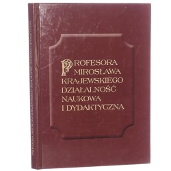 Profesora Mirosława Krajewskiego działalność naukowa i dydaktyczna [oprac. red. Iwona Zielińska] [AUTOGRAF / 2001]