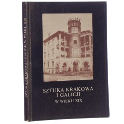 Sztuka Krakowa i Galicji w wieku XIX praca zbiorowa pod red. Wojciecha Bałusa [1991]