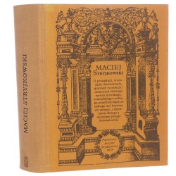 O początkach wywodach dzielnościach sprawach rycerskich i domowych sławnego narodu litewskiego żemojdzkiego i ruskiego przedtym nigdy od żadnego ani kuszone ani opisane z natchnienia Bożego a uprzejmie pilnego doświadczenia Stryjkowski Maciej [1978]