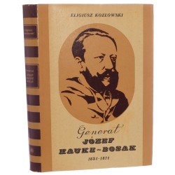 Generał Józef Hauke-Bosak 1834-1871 Eligiusz Kozłowski [1973]