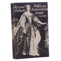 Polka na francuskim tronie Ryszard Zieliński [1978]