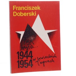 Pamiętnik więźnia z 1944-54 r. Franciszek Doberski [1990]