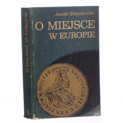 O miejsce w Europie stosunki Polski i Saksonii z Francją na przełomie XVII i XVIII wieku Jacek Staszewski [1973]