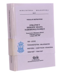 Strażnicy dziejów miasta narodowej pamięci Towarzystwo Miłośników Historii i Zabytków Krakowa w latach 1896-1996 Wiesław Bieńkowski [Biblioteka Krakowska / 1997]