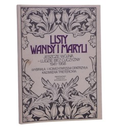 Listy Wandy i Maryli Jeszcze wojna - Ludzie bez ojczyzny 1941-1958 [Wanda Artwińska, Maryla Starzyńska] wybrała i komentarzem opatrzyła Kazimiera Treterowa [1983]