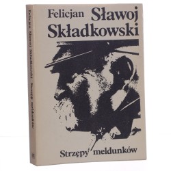 Strzępy meldunków Felicjan Sławoj Składkowski przedm. opatrzył Andrzej Garlicki [1988]