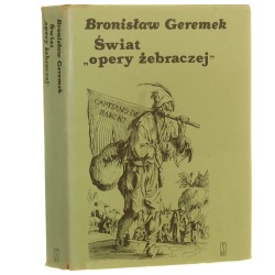 Świat "opery żebraczej" Obraz włóczęgów i nędzarzy w literaturach europejskich XV-XVII wieku Bronisław Geremek [1989]