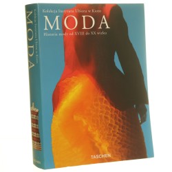 Moda historia mody od XVIII do XX wieku kolekcja Instytutu Ubioru w Kioto red. nacz. Akiko Fukai tekst Akiko Fukai i inni [2002]