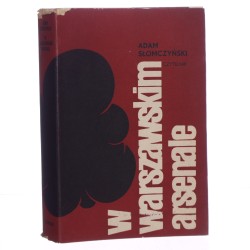 W warszawskim Arsenale wspomnienia archiwisty miejskiego 1939-1951 Adam Słomczyński [1971]